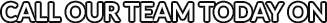 Call our team today on